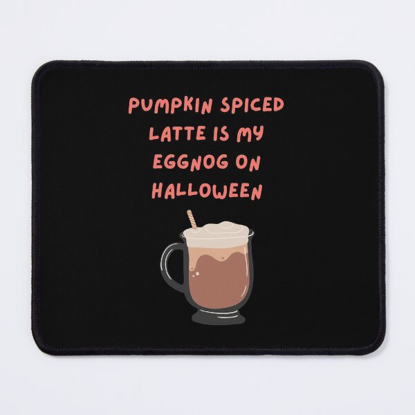 Item preview, Pumpkin Spiced Latte is my eggnog on Halloween designed and sold by CoffeewithAnh.