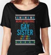 Merry Christmas for the Gay Sister everybody talks about Women's Relaxed Fit T-Shirt