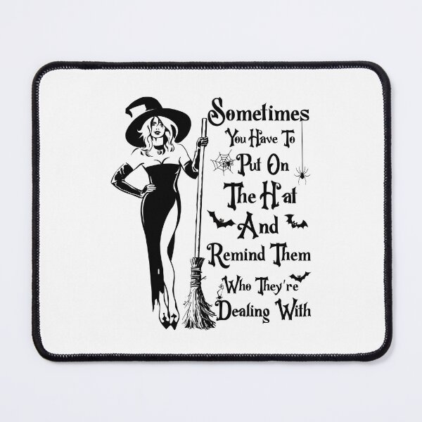 Item preview,  Funny Witch quotes-Sometimes you have to put on the hat to remind them, witch gifts for women  designed and sold by NiceSpot.