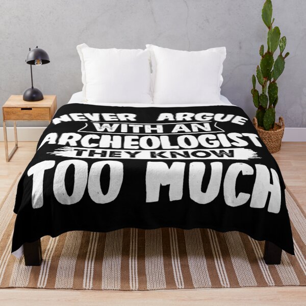 Item preview, Funny Archaeologist Never Argue With An Archeologist designed and sold by BLC-Design.