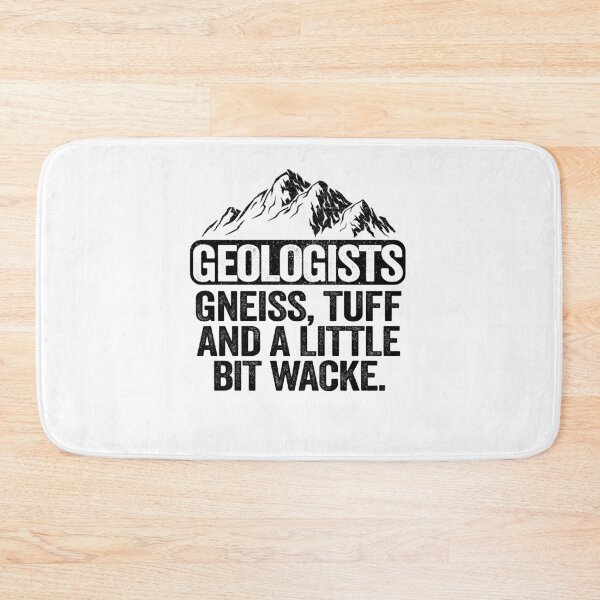 Item preview, Geologists Gneiss, Tuff And A Little Bit Wacke Geology Pun designed and sold by Stronzi.