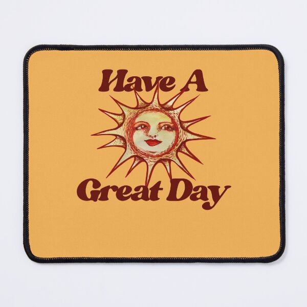 Item preview, Have a Great Day Sunshine designed and sold by FrictionMaxxing.