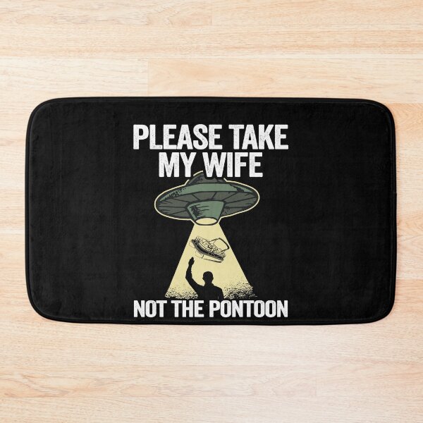 Item preview, Please Take My Wife Not The Pontoon Funny Pontoon designed and sold by Stronzi.