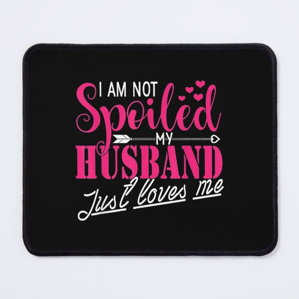 Item preview, I Am Not Spoiled My Hus Just Loves Me Wife Gift designed and sold by idabry.