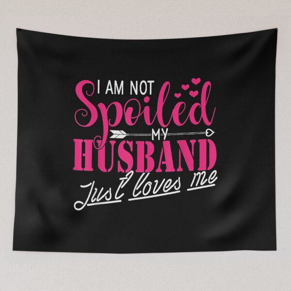Item preview, I Am Not Spoiled My Hus Just Loves Me Wife Gift designed and sold by idabry.