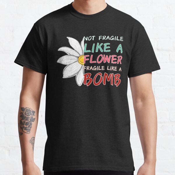 my wife is not fragile like a flower shirt