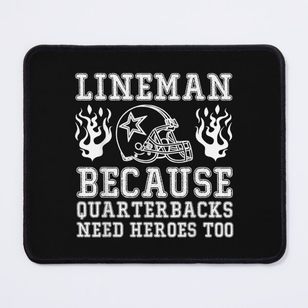 Item preview, Lineman Because Quarterbacks Need Heroes Too designed and sold by idabry.