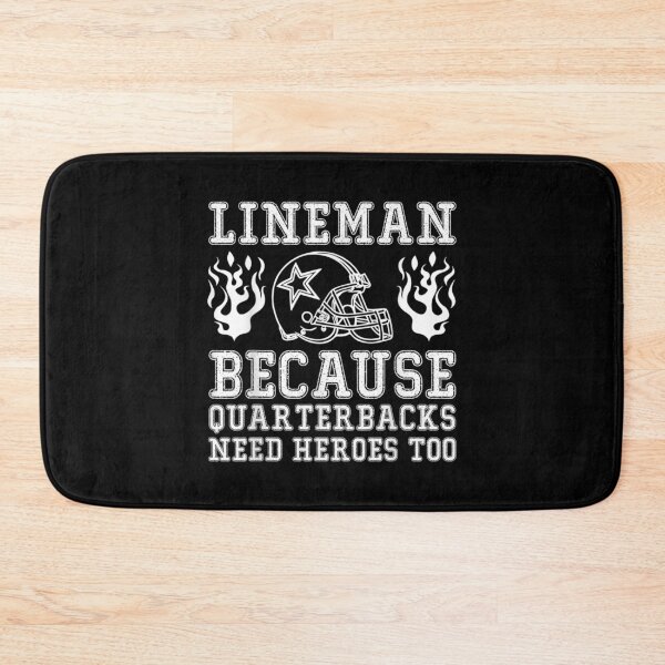 Item preview, Lineman Because Quarterbacks Need Heroes Too designed and sold by idabry.
