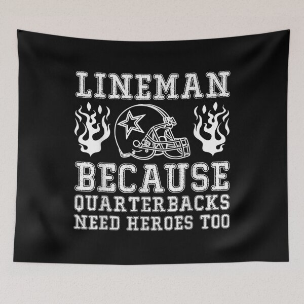Item preview, Lineman Because Quarterbacks Need Heroes Too designed and sold by idabry.