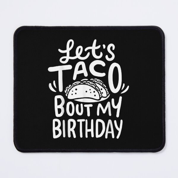 Item preview, Lets Taco Bout My Birthday designed and sold by SeyedshiNaia.