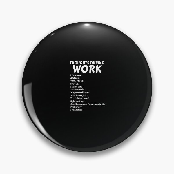Item preview, Thoughts During Work Funny Sarcastic Hate Work designed and sold by Chanielshian.