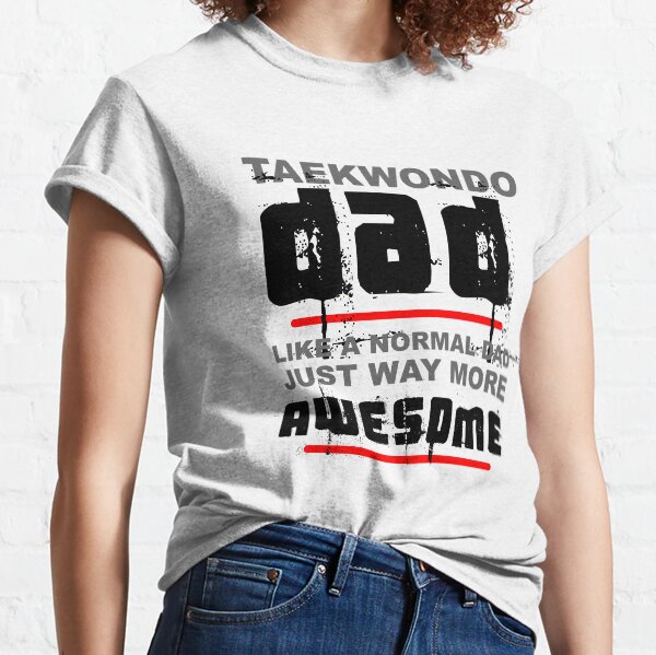 Taekwondo dad t shirt Clearance