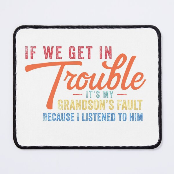 Item preview, If we get in trouble it's my grandson’s fault because I listened to him designed and sold by TINASTORESHOPE.