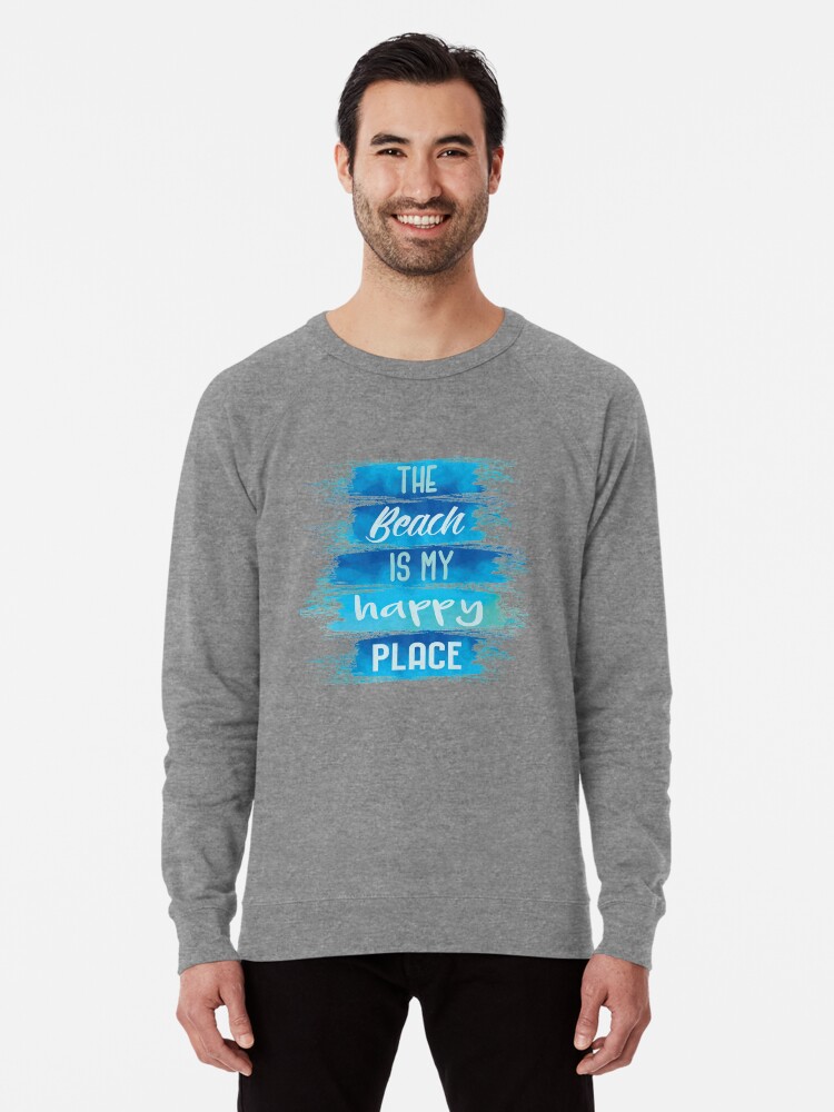 Beach is my happy place sweatshirt shop