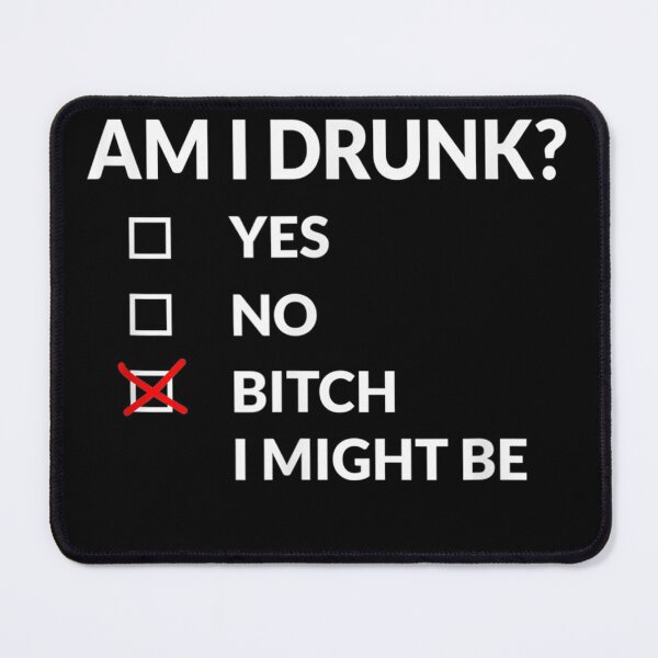 Item preview, Am I Bitch I Might Be Funny Drinking designed and sold by SemajshiMaah.