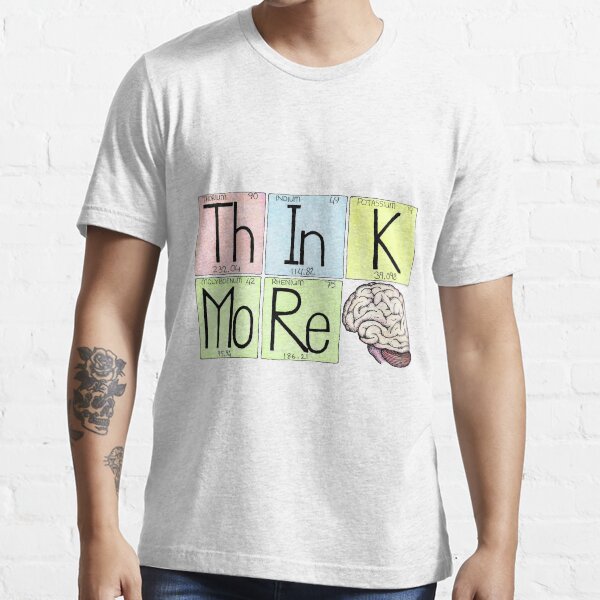 ThInK MoRe Essential T-Shirt
