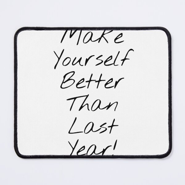 Item preview, Make Yourself Better Than Last Year! designed and sold by KHOS.