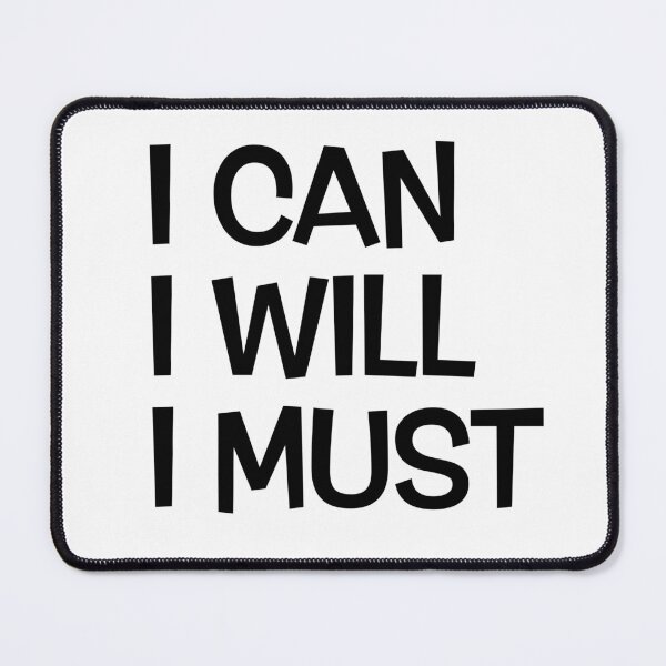 Item preview, I CAN I WILL I MUST designed and sold by SuyogDesign.