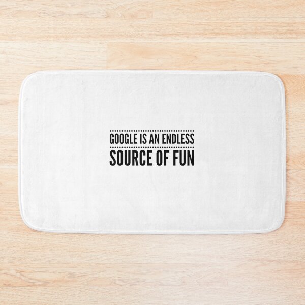 Item preview, GOOGLE IS AN ENDLESS SOURCE OF FUN designed and sold by djaber1998.