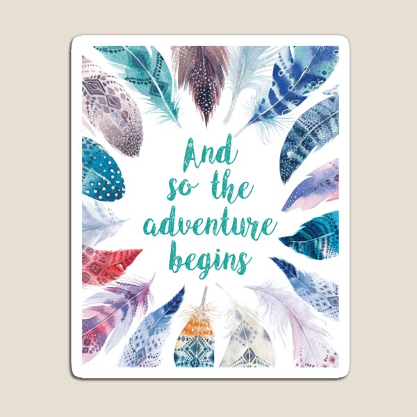 Feathers, And so the adventure begins Magnet