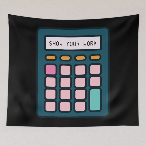 Item preview, Show Your Work Calculator Math Teacher designed and sold by NicholinaBana.