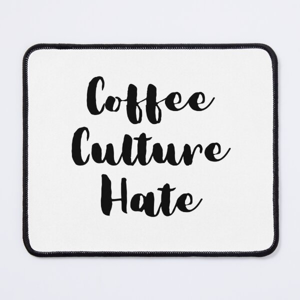 Item preview, Coffee Culture Hate - Sarcasm Dislike Coffee humour designed and sold by Witfulwisdom.