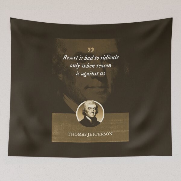 Item preview, Thomas Jefferson - Resort is had to ridicule only when reason is against us designed and sold by Syahrasi.