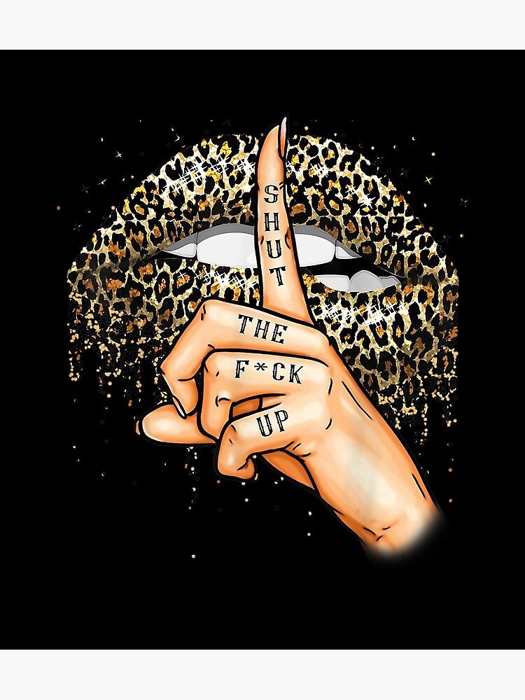 Shut The Fuck Up Leopard Lips T Shirts, Hoodies, Sweatshirts & Merch