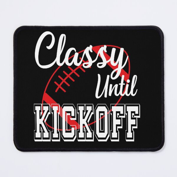 Item preview, Classy Until Kickoff American Football Lover Fan Red designed and sold by ZiesMerch.