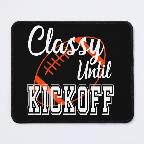 Item preview, Classy Until Kickoff American Football Lover Fan Orange designed and sold by ZiesMerch.