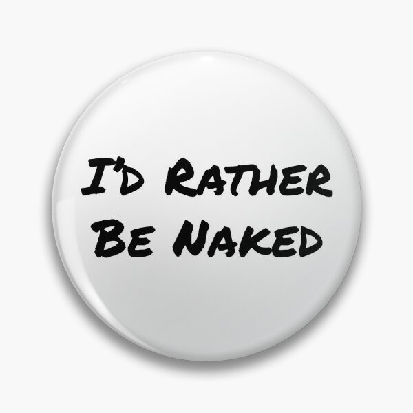 Item preview, I'd Rather Be Naked - Black Text designed and sold by NudeLeaseOnLife.