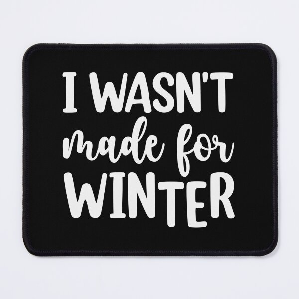 Item preview, I wasn't made for winter designed and sold by pnkpopcorn.