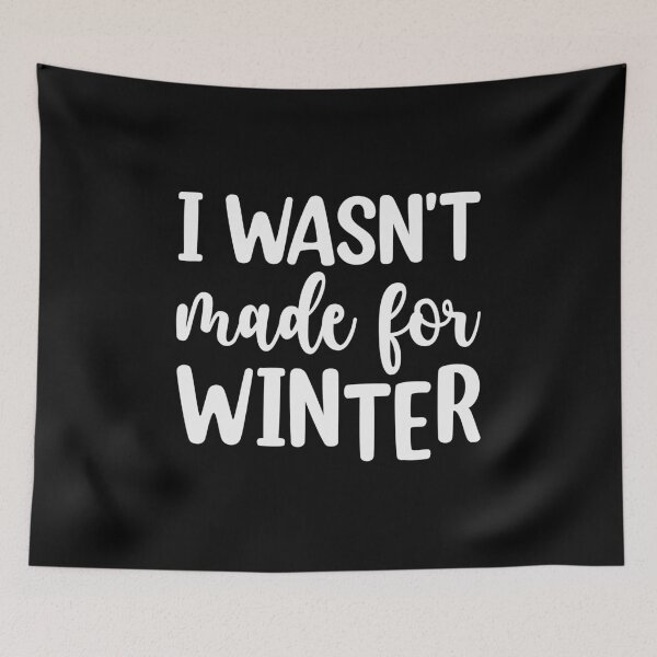 Item preview, I wasn't made for winter designed and sold by pnkpopcorn.