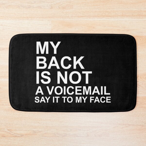 Item preview, My Back is not a Voicemail, say it to my face | typography designed and sold by rsty11.