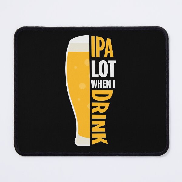 Item preview, IPA Lot When I Drink designed and sold by ZiesMerch.