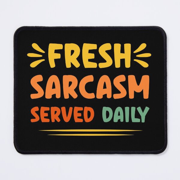 Item preview, Fresh Sarcasm Served Daily designed and sold by ZiesMerch.