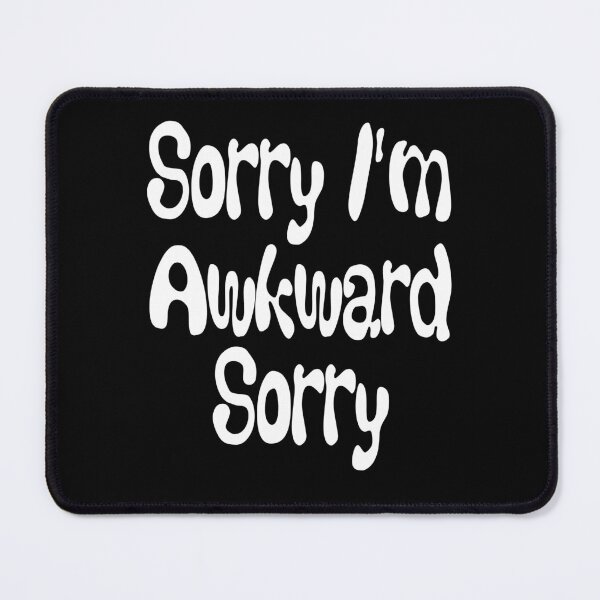 Item preview, Sorry I'm Awkward Sorry designed and sold by ZiesMerch.