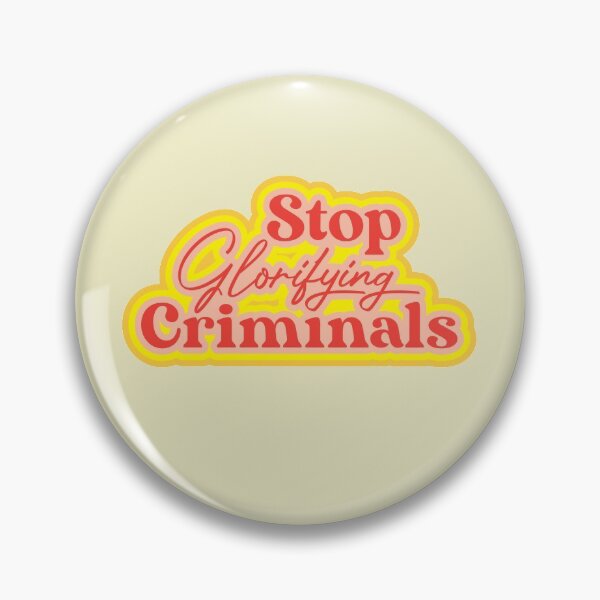 Item preview, Stop Glorifying Criminals designed and sold by thedustyshelves.