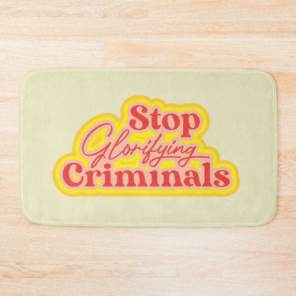 Item preview, Stop Glorifying Criminals designed and sold by thedustyshelves.