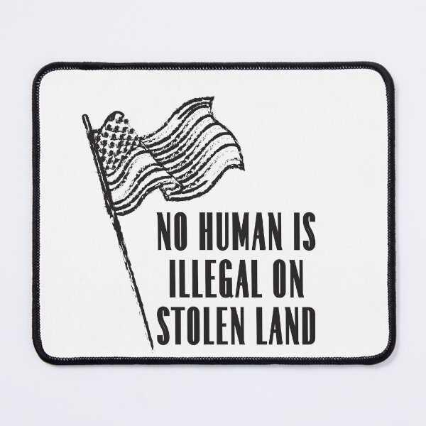 Item preview, No Human Is Illegal On Stolen Land designed and sold by infazbdeen.