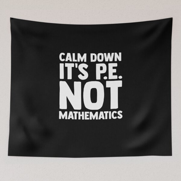 Item preview, Calm Down It's PE Not Mathematics PE Instructors PE Teacher designed and sold by Nessshirts.