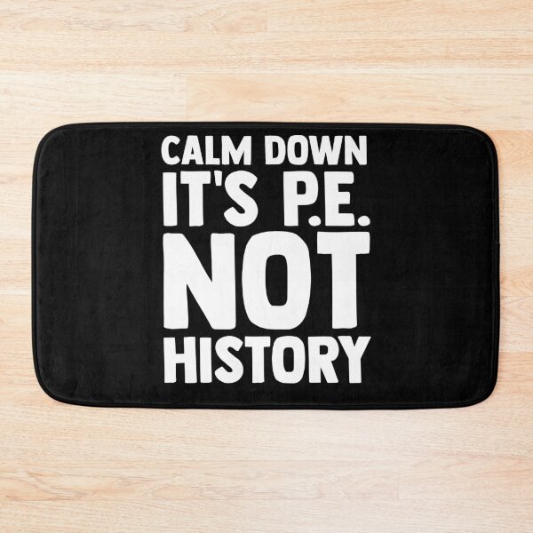 Item preview, Calm Down It's PE Not History PE Instructors PE Teacher designed and sold by Nessshirts.