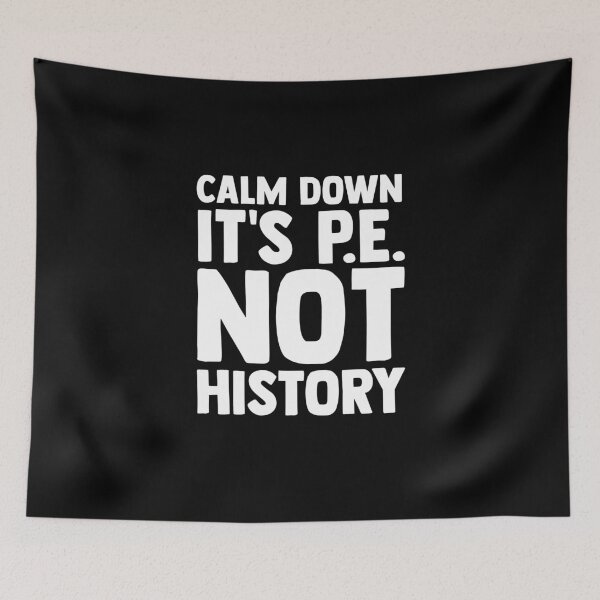 Item preview, Calm Down It's PE Not History PE Instructors PE Teacher designed and sold by Nessshirts.