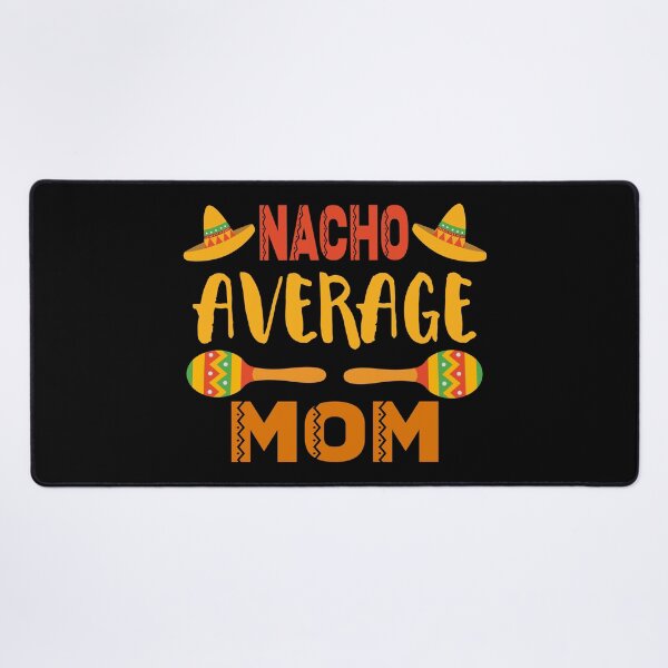Item preview, Nacho Average Mom designed and sold by ZiesMerch.