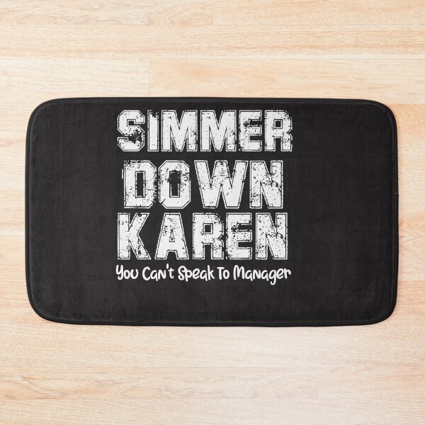Item preview, Simmer Down Karen I Need To Speak To The Manager designed and sold by unique things.