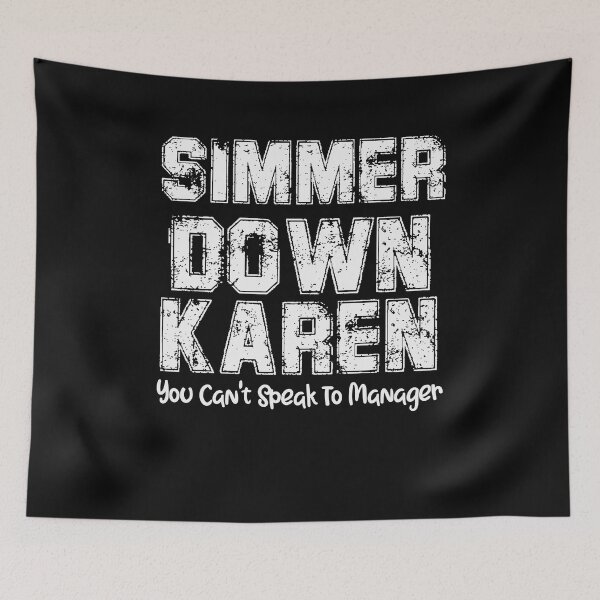 Item preview, Simmer Down Karen I Need To Speak To The Manager designed and sold by unique things.