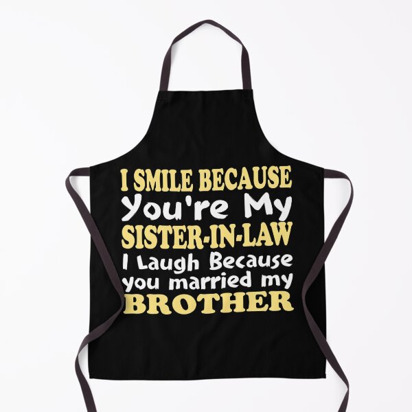 Item preview, I Smile Because You're My Sister in Law I laugh because you married my brother designed and sold by Mohamed Orav.