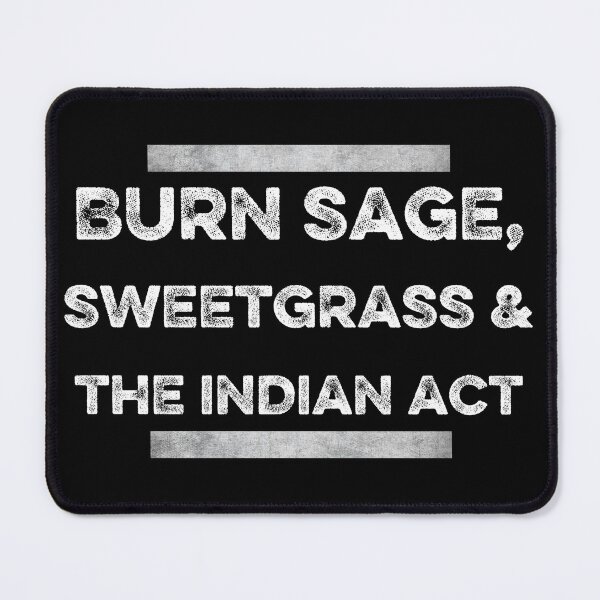 Item preview, burn sage sweetgrass the indian act designed and sold by FurioInc.