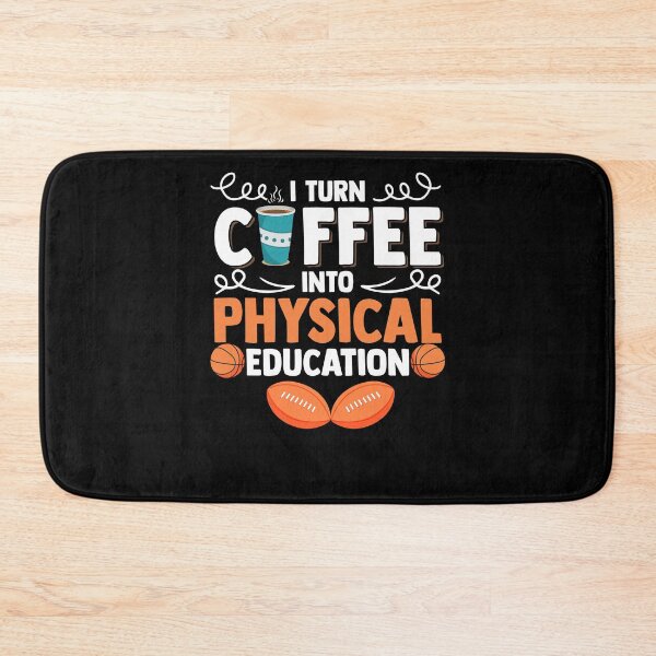 Item preview, I Turn Coffee Into Physical Education PE Class PE Teacher designed and sold by Nessshirts.