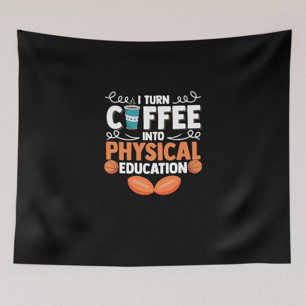 Item preview, I Turn Coffee Into Physical Education PE Class PE Teacher designed and sold by Nessshirts.